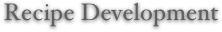 Recipe Development